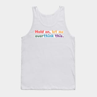 Hold on, let me overthink this mini Tank Top